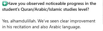 A parent's feedback form. Asked about progress in Qur'an, Arabic or Islamic Studies, they wrote: we've seen clear improvement in his recitation and also Arabic language.